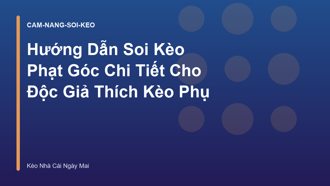 Read more about the article Hướng Dẫn Soi Kèo Phạt Góc Chi Tiết Cho Độc Giả Thích Kèo Phụ