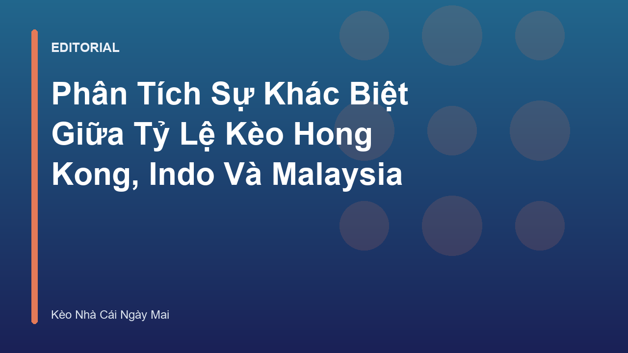 Bảng so sánh các định dạng tỷ lệ kèo phổ biến
