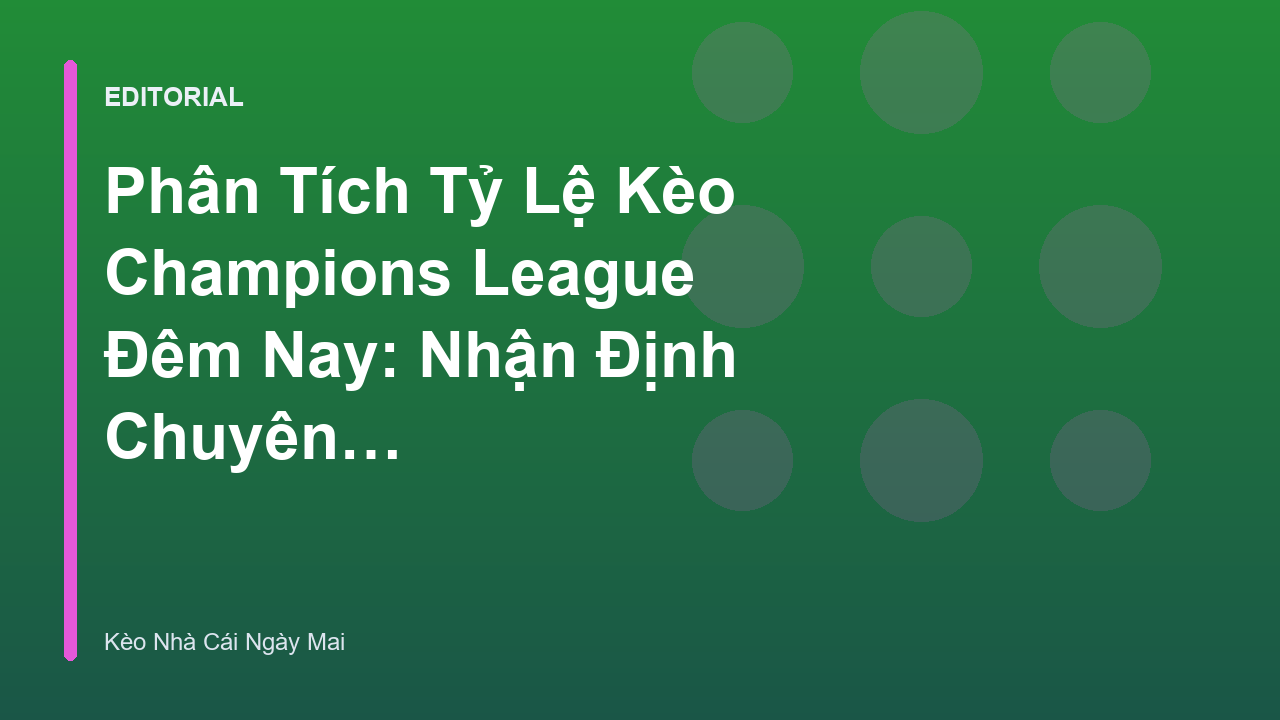 Phân tích tỷ lệ kèo Champions League